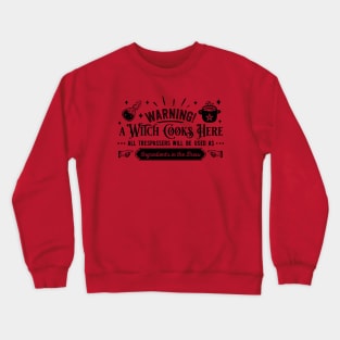 Warning a witch cooks Crewneck Sweatshirt